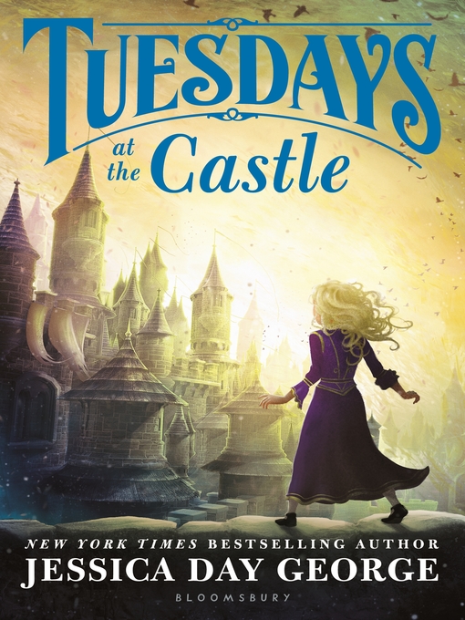 Jessica Day George 的 Tuesdays at the Castle 內容詳情 - 可供借閱
